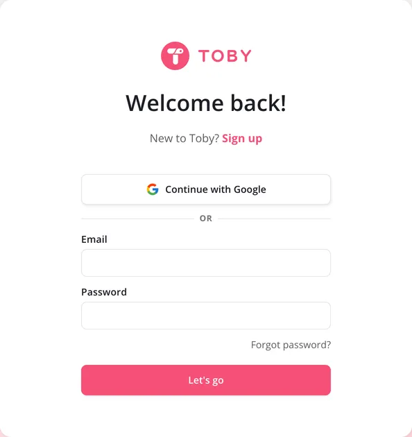 The Toby sign-in screen: Welcome back!, Continue with Google, Email and Password, Forgot password? and Let’s go